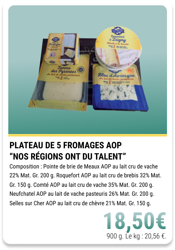 9-PLATEAU DE 5 FROMAGES(1) AOP(5) “NOS RÉGIONS ONT DU TALENT”